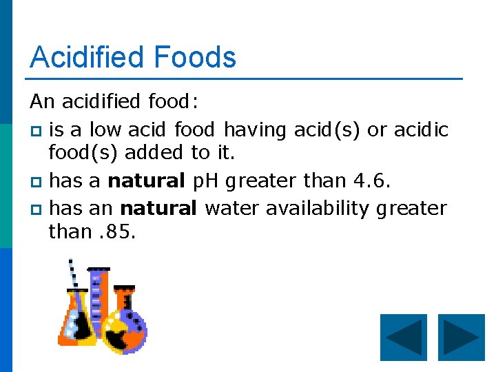 Acidified Foods An acidified food: p is a low acid food having acid(s) or