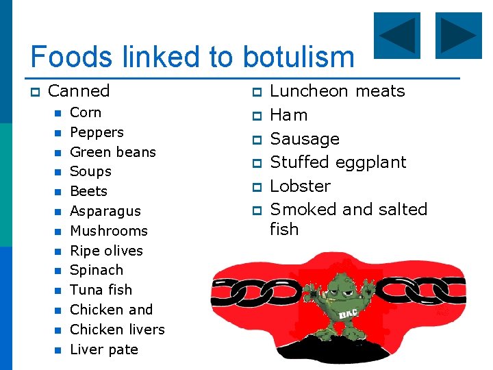 Foods linked to botulism p Canned n n n n Corn Peppers Green beans