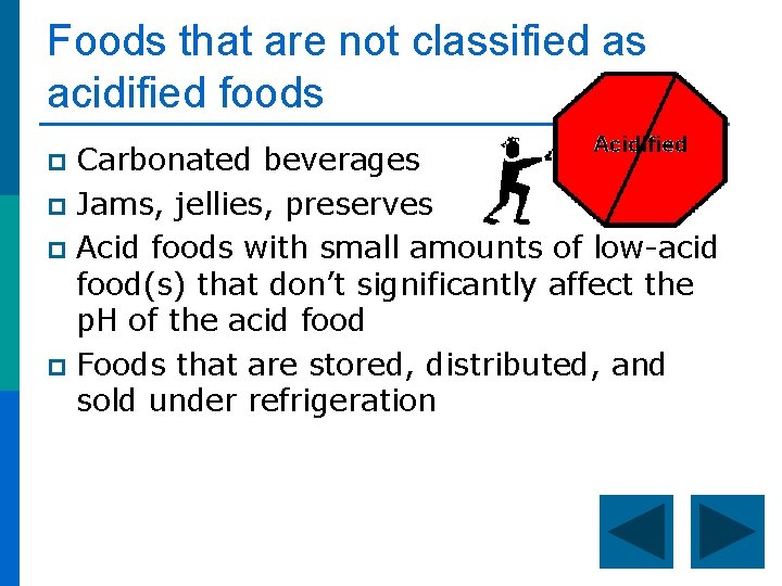 Foods that are not classified as acidified foods Carbonated beverages p Jams, jellies, preserves