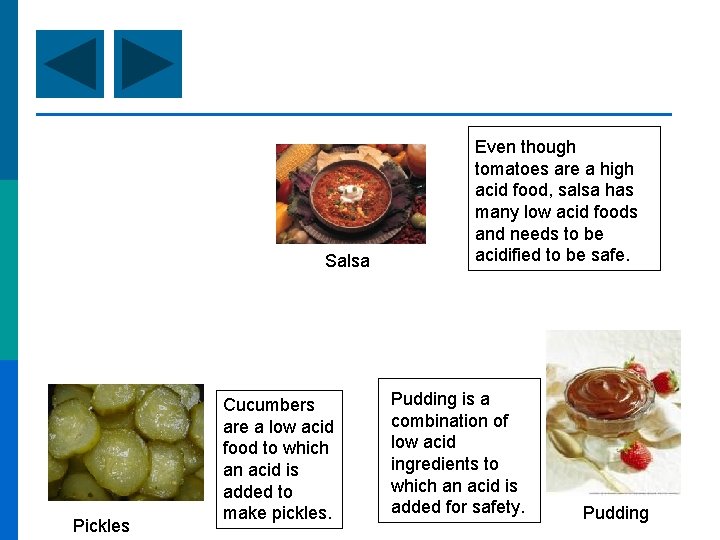 Salsa Pickles Cucumbers are a low acid food to which an acid is added