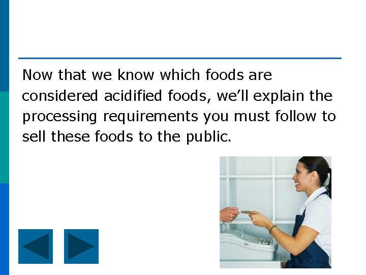 Now that we know which foods are considered acidified foods, we’ll explain the processing