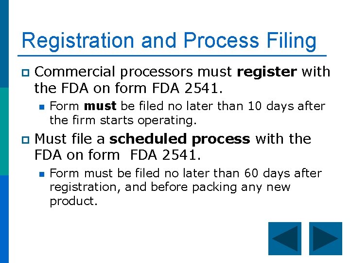 Registration and Process Filing p Commercial processors must register with the FDA on form