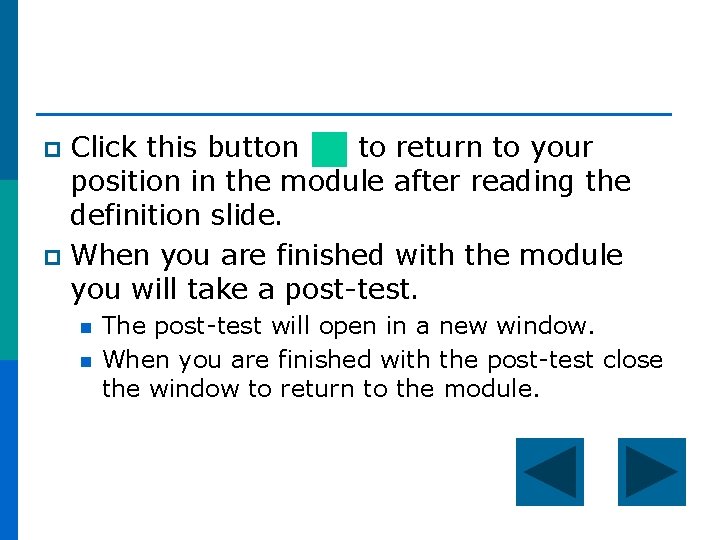 Click this button to return to your position in the module after reading the