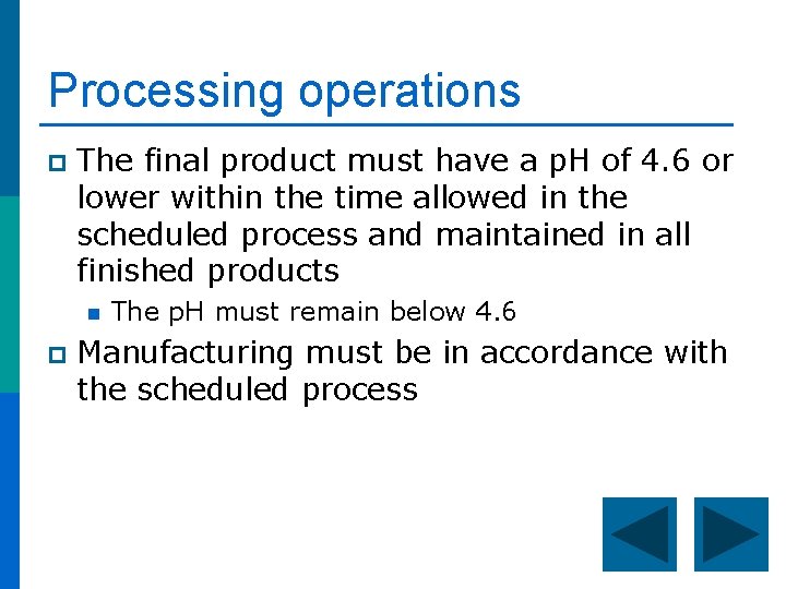 Processing operations p The final product must have a p. H of 4. 6