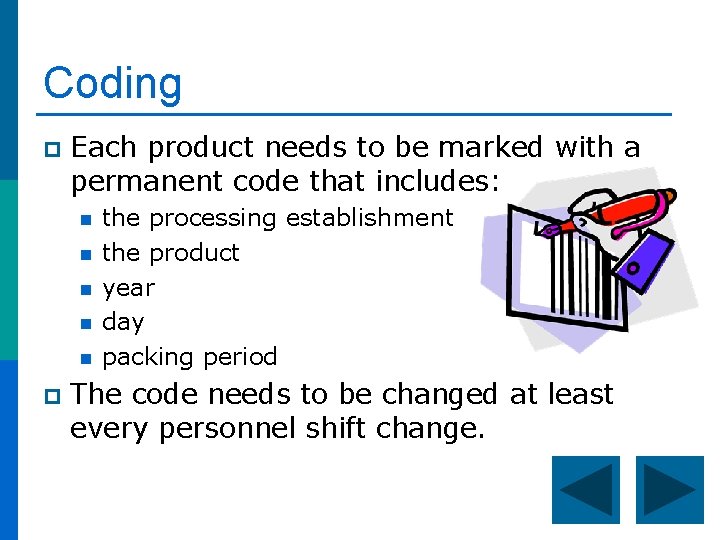 Coding p Each product needs to be marked with a permanent code that includes: