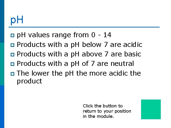 p. H values range from 0 - 14 p Products with a p. H