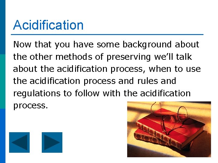 Acidification Now that you have some background about the other methods of preserving we’ll