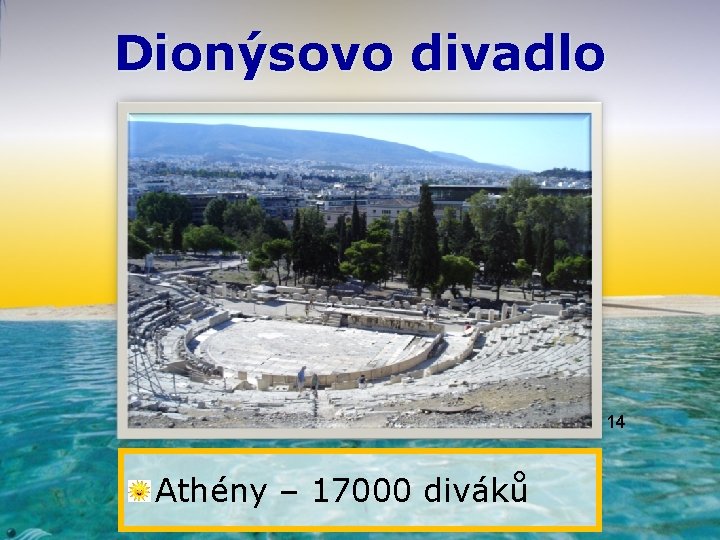 Dionýsovo divadlo 14 Athény – 17000 diváků 
