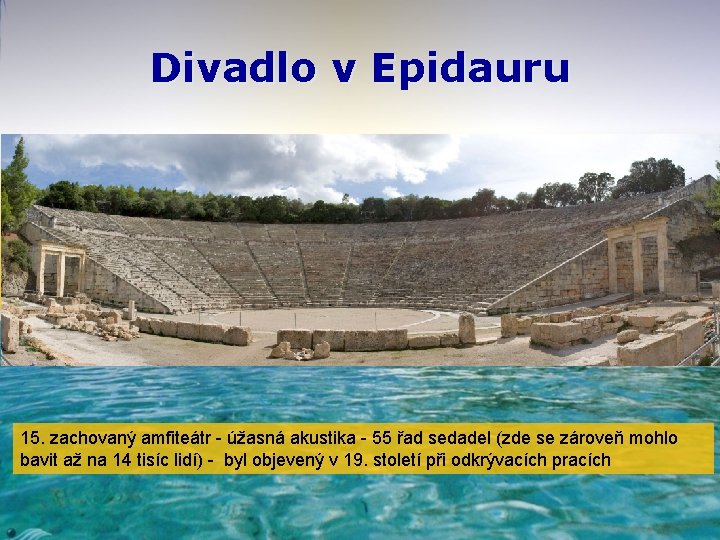 Divadlo v Epidauru 15. zachovaný amfiteátr - úžasná akustika - 55 řad sedadel (zde