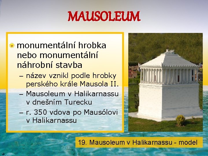 MAUSOLEUM monumentální hrobka nebo monumentální náhrobní stavba – název vznikl podle hrobky perského krále
