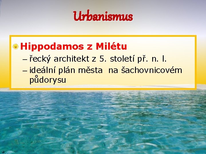 Urbanismus Hippodamos z Milétu – řecký architekt z 5. století př. n. l. –