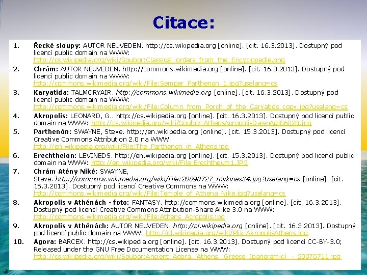 Citace: 1. 2. 3. 4. 5. 6. 7. 8. 9. 10. Řecké sloupy: AUTOR