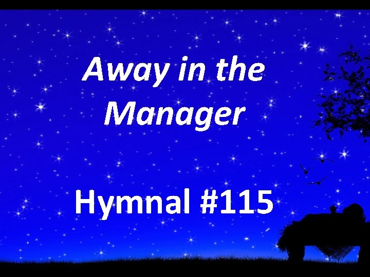 Away in the Manager Hymnal #115 