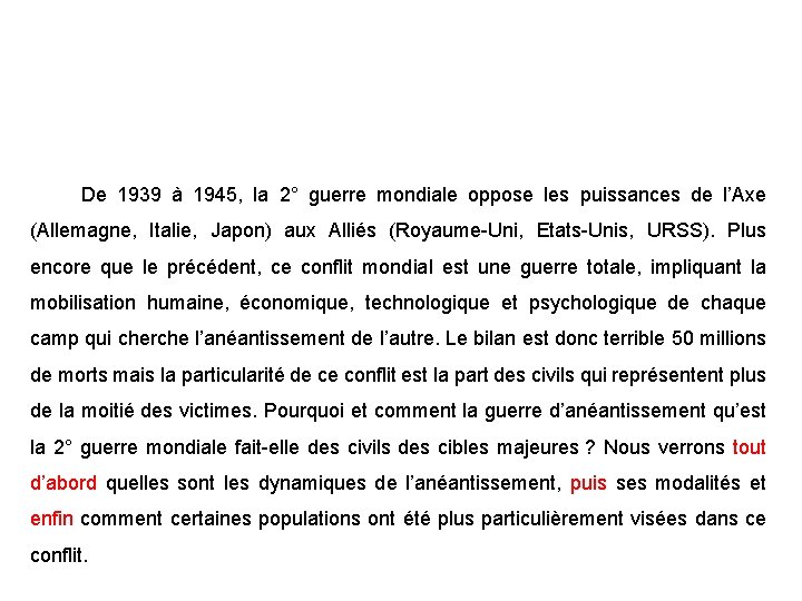  De 1939 à 1945, la 2° guerre mondiale oppose les puissances de l’Axe