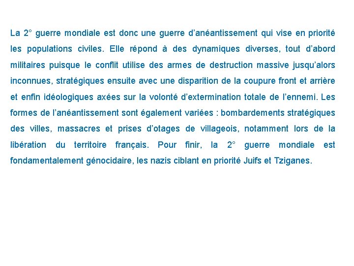 La 2° guerre mondiale est donc une guerre d’anéantissement qui vise en priorité les