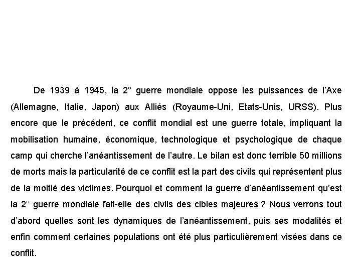  De 1939 à 1945, la 2° guerre mondiale oppose les puissances de l’Axe