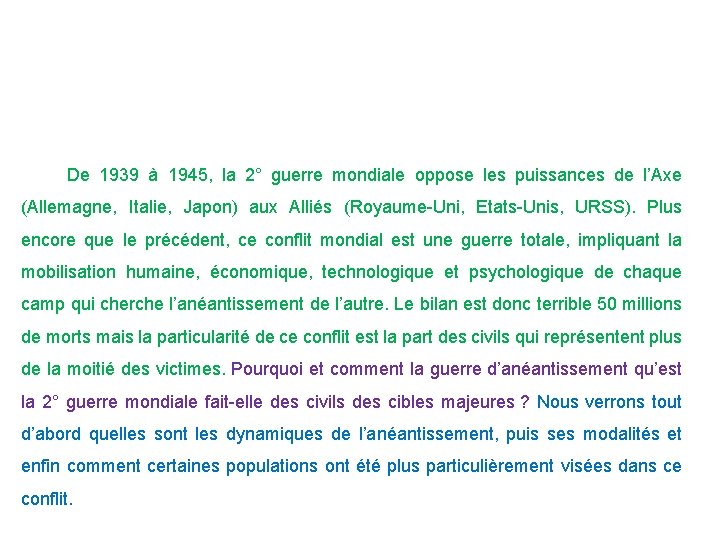  De 1939 à 1945, la 2° guerre mondiale oppose les puissances de l’Axe