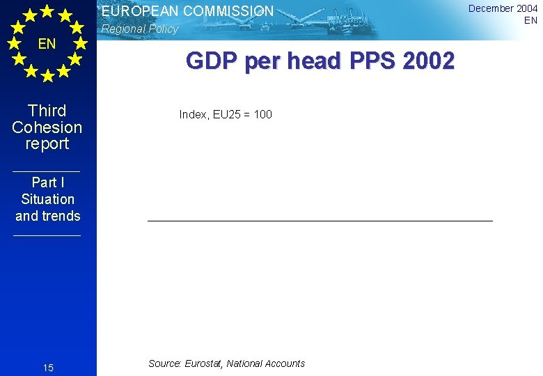 EUROPEAN COMMISSION Regional Policy EN Third Cohesion report GDP per head PPS 2002 Index,