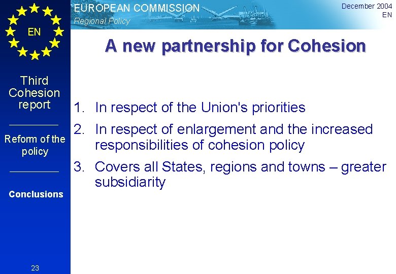 EUROPEAN COMMISSION Regional Policy EN Third Cohesion report Reform of the policy Conclusions 23