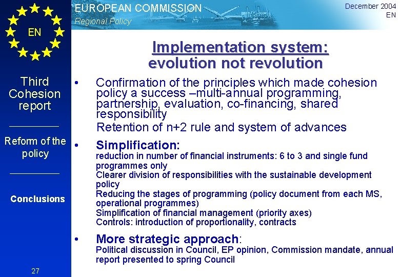 EUROPEAN COMMISSION Regional Policy December 2004 EN EN Implementation system: evolution not revolution Third