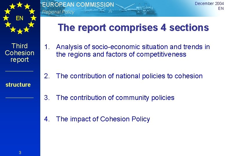 EUROPEAN COMMISSION Regional Policy December 2004 EN EN The report comprises 4 sections Third