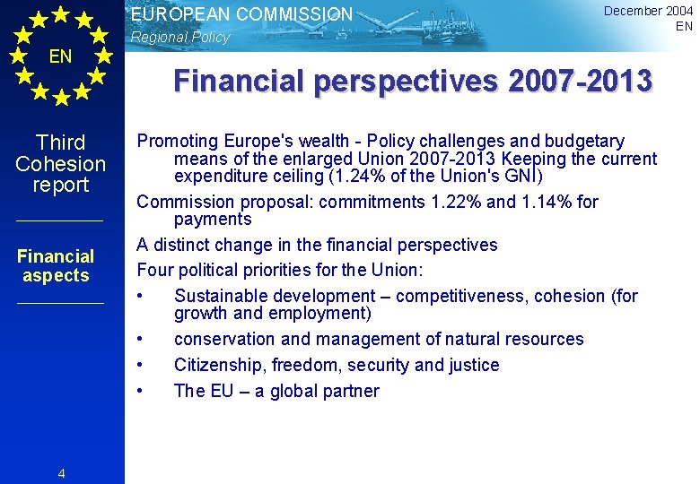 EUROPEAN COMMISSION Regional Policy EN Third Cohesion report Financial aspects 4 December 2004 EN