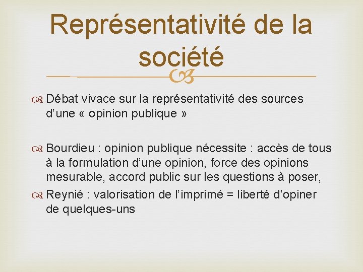 Représentativité de la société Débat vivace sur la représentativité des sources d’une « opinion