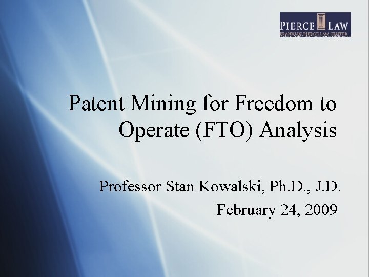 Patent Mining for Freedom to Operate (FTO) Analysis Professor Stan Kowalski, Ph. D. ,