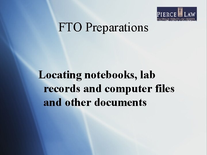 FTO Preparations Locating notebooks, lab records and computer files and other documents 