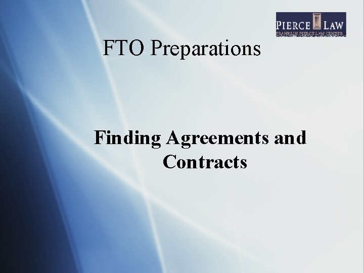 FTO Preparations Finding Agreements and Contracts 