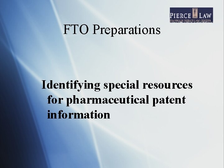 FTO Preparations Identifying special resources for pharmaceutical patent information 