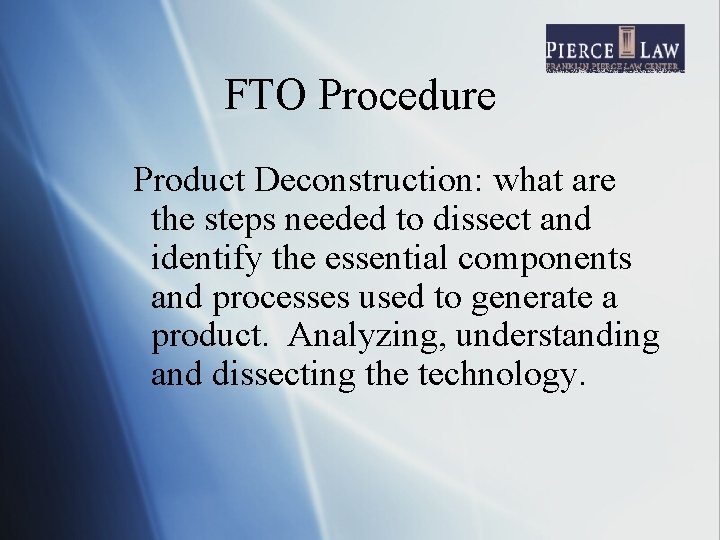 FTO Procedure Product Deconstruction: what are the steps needed to dissect and identify the