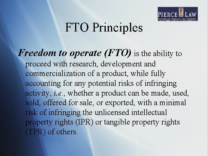 FTO Principles Freedom to operate (FTO) is the ability to proceed with research, development