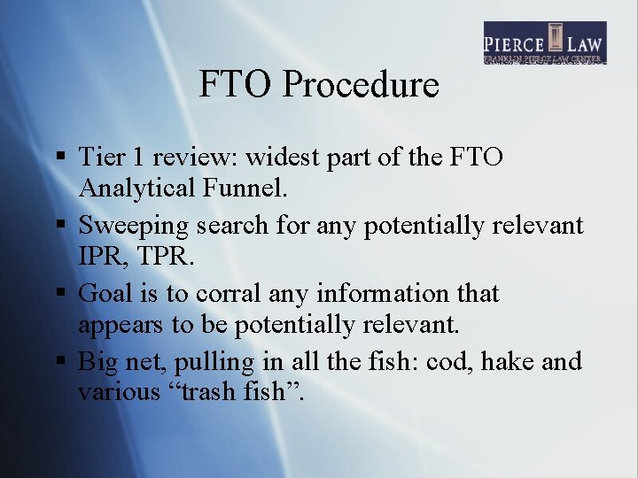 FTO Procedure § Tier 1 review: widest part of the FTO Analytical Funnel. §