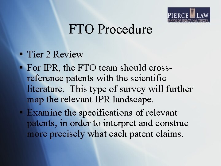 FTO Procedure § Tier 2 Review § For IPR, the FTO team should crossreference