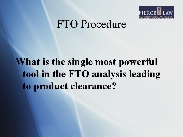 FTO Procedure What is the single most powerful tool in the FTO analysis leading