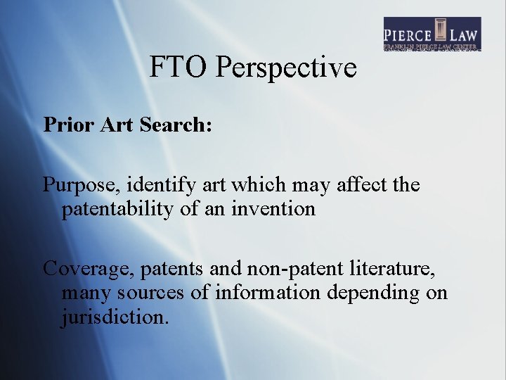 FTO Perspective Prior Art Search: Purpose, identify art which may affect the patentability of
