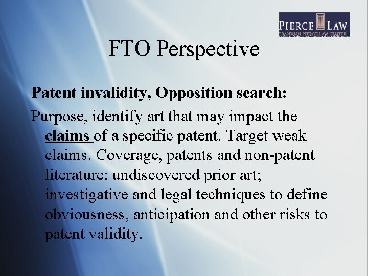 FTO Perspective Patent invalidity, Opposition search: Purpose, identify art that may impact the claims