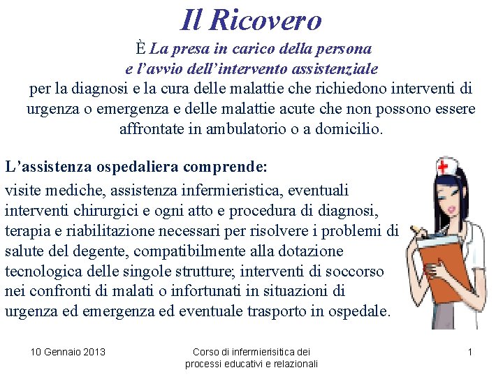 Il Ricovero È La presa in carico della persona e l’avvio dell’intervento assistenziale per