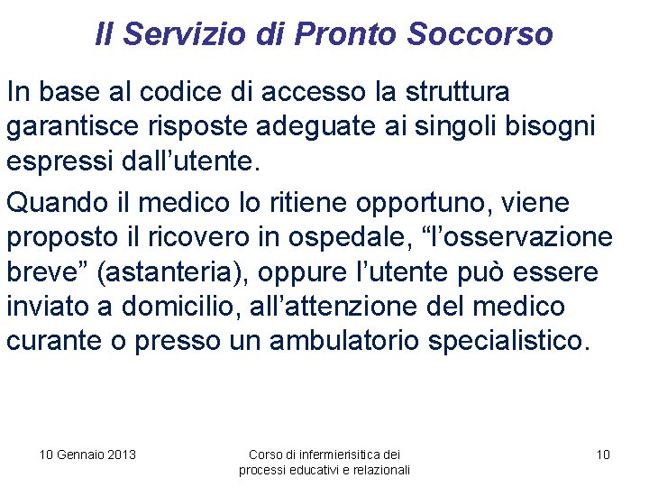 Il Servizio di Pronto Soccorso In base al codice di accesso la struttura garantisce