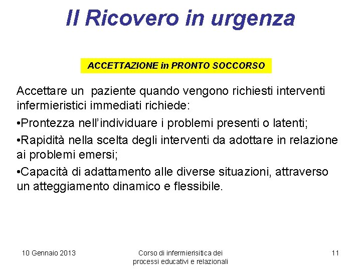 Il Ricovero in urgenza ACCETTAZIONE in PRONTO SOCCORSO Accettare un paziente quando vengono richiesti