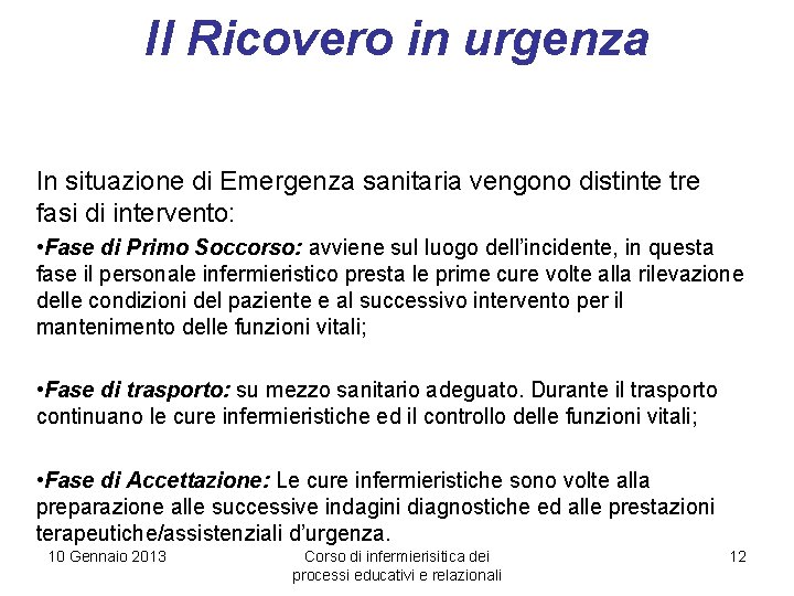 Il Ricovero in urgenza In situazione di Emergenza sanitaria vengono distinte tre fasi di