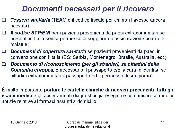 Documenti necessari per il ricovero q Tessera sanitaria (TEAM o il codice fiscale per