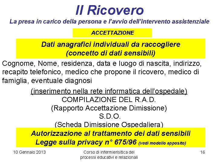 Il Ricovero La presa in carico della persona e l’avvio dell’intervento assistenziale ACCETTAZIONE Dati