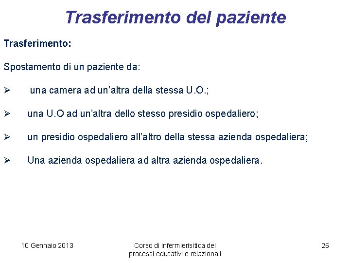 Trasferimento del paziente Trasferimento: Spostamento di un paziente da: Ø una camera ad un’altra