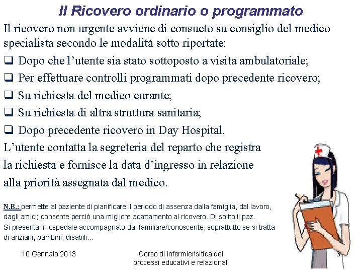 Il Ricovero ordinario o programmato Il ricovero non urgente avviene di consueto su consiglio