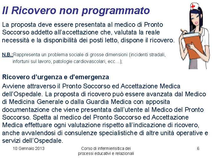 Il Ricovero non programmato La proposta deve essere presentata al medico di Pronto Soccorso