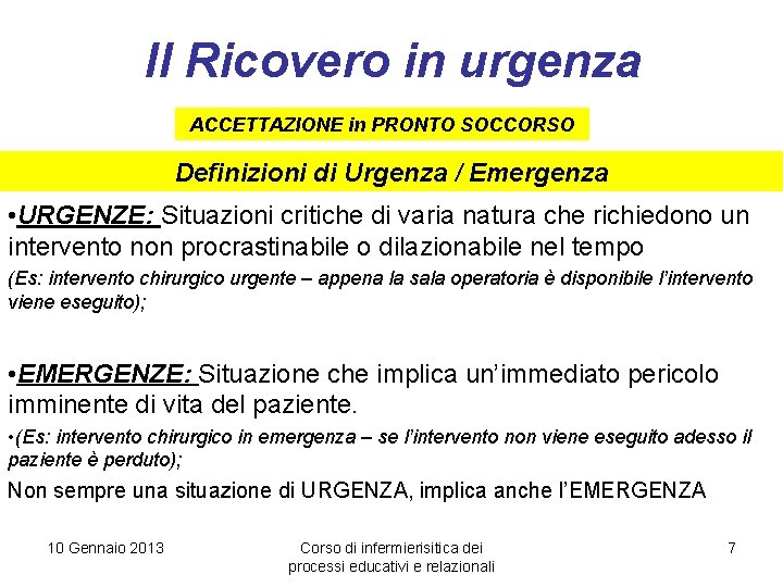 Il Ricovero in urgenza ACCETTAZIONE in PRONTO SOCCORSO Definizioni di Urgenza / Emergenza •