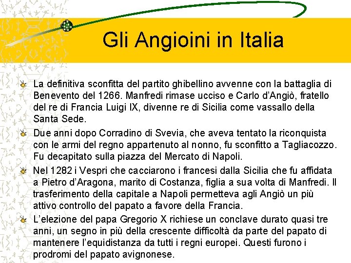 Gli Angioini in Italia La definitiva sconfitta del partito ghibellino avvenne con la battaglia