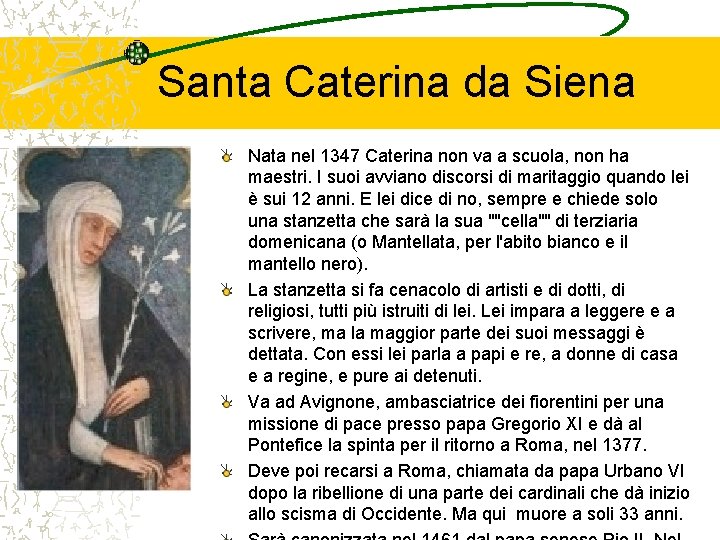 Santa Caterina da Siena Nata nel 1347 Caterina non va a scuola, non ha